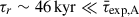Mathematical equation: $ \tau_r\sim 46\,\mathrm{kyr} \ll \bar \tau_{\mathrm{exp,A}} $