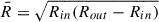 Mathematical equation: $ \bar R=\sqrt{R_{in}(R_{out}-R_{in})} $