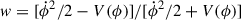 Mathematical equation: $ w=[\dot\phi^2/2-V(\phi)]/[\dot\phi^2/2+V(\phi)] $