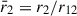 Mathematical equation: $ \bar{r}_2 = r_2/r_{12} $