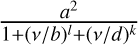 Mathematical equation: $\frac{a^{2}}{1+(v/b)^{l}+(v/d)^{k}}$