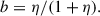 Mathematical equation: $$ \begin{aligned} b = \eta /(1+\eta ). \end{aligned} $$