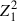Mathematical equation: $ Z_{1}^{2} $