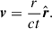 Mathematical equation: $$ \begin{aligned} \boldsymbol{v}= \frac{r}{ct}\hat{\boldsymbol{r}}. \end{aligned} $$