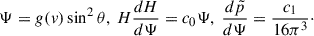 Mathematical equation: $$ \begin{aligned} \Psi =g(v)\sin ^2\theta ,\ H\frac{dH}{d\Psi }=c_0 \Psi ,\ \frac{d \tilde{p}}{d\Psi }=\frac{c_1}{16\pi ^3}\cdot \end{aligned} $$