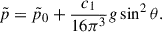 Mathematical equation: $$ \begin{aligned} \tilde{p}= \tilde{p}_0 +\frac{c_1}{16 \pi ^3} g\sin ^2\theta . \end{aligned} $$
