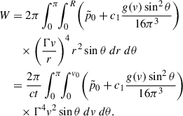 Mathematical equation: $$ \begin{aligned} W& = 2\pi \int _{0}^{\pi }\!\!\int _{0}^{R}\!\left(\tilde{p}_{0}+c_1\frac{g(v)\sin ^2\theta }{16 \pi ^3}\right) \nonumber \\&\quad \times \left(\frac{\Gamma v}{r}\right)^4 r^2\sin \theta \ dr\ d\theta \,\nonumber \\&= \frac{2\pi }{ct}\int _{0}^{\pi }\!\!\int _{0}^{v_0}\!\left(\tilde{p}_{0}+c_1\frac{g(v)\sin ^2\theta }{16 \pi ^3}\right) \nonumber \\&\quad \times \Gamma ^4 v^2\sin \theta \ dv\ d\theta . \end{aligned} $$