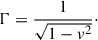 Mathematical equation: $$ \begin{aligned} \Gamma = \frac{1}{\sqrt{1-v^2}}\cdot \end{aligned} $$