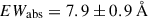 Mathematical equation: $ EW_{\mathrm{abs}}=7.9\pm 0.9\,\AA $