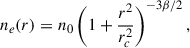 Mathematical equation: $$ \begin{aligned} n_e(r) = n_{0} \left(1 + \frac{r^2}{r_c^2}\right)^{-3\beta /2}, \end{aligned} $$