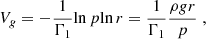 Mathematical equation: $$ \begin{aligned} V_g&= - \frac{1}{\Gamma _1} {\ln p}{\ln r} = \frac{1}{\Gamma _1} \frac{\rho g r}{p} \;, \end{aligned} $$