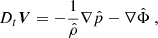 Mathematical equation: $$ \begin{aligned} D_t \boldsymbol{V}&= - \frac{1}{\hat{\rho }} \nabla \hat{p} - \nabla \hat{\Phi } \; , \end{aligned} $$