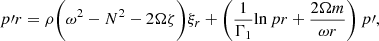 Mathematical equation: $$ \begin{aligned} {p{\prime }}{r}&= \rho \Bigg (\omega ^2 - N^2 - 2\Omega \zeta \Bigg ) \xi _r + \left( \frac{1}{\Gamma _1} {\ln p}{r} + \frac{2 \Omega m}{\omega r} \right) p{\prime }, \end{aligned} $$