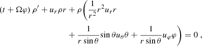 Mathematical equation: $$ \begin{aligned} \begin{split} \left({t} + \Omega {\varphi }\right) \rho ^{\prime } + u_r {\rho }{r}&+ \rho \Bigg ( \frac{1}{r^2} {r^2 u_r}{r} \\&+ \frac{1}{r \sin \theta } {\sin \theta u_\theta }{\theta } + \frac{1}{r \sin \theta } {u_\varphi }{\varphi } \Bigg ) = 0 \; , \end{split} \end{aligned} $$