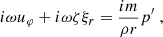 Mathematical equation: $$ \begin{aligned} i \omega u_\varphi + i \omega \zeta \xi _r&= \frac{i m}{\rho r} p^{\prime } \; , \end{aligned} $$