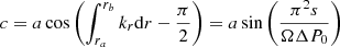Mathematical equation: $$ \begin{aligned} c&= a \cos \left( \int _{r_a}^{r_b} k_r \mathrm{d} r - \frac{\pi }{2}\right) = a \sin \left( \frac{\pi ^2 s}{\Omega \Delta P_0} \right) \end{aligned} $$