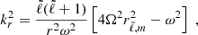 Mathematical equation: $$ \begin{aligned} k^2_r = \frac{{\tilde{\ell }}({\tilde{\ell }}+1)}{r^2 \omega ^2} \left[ 4\Omega ^2 r^2_{\hat{\ell },m} - \omega ^2 \right] \; , \end{aligned} $$