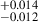 Mathematical equation: $ ^{+0.014}_{-0.012} $