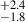 Mathematical equation: $ ^{+2.4}_{-1.8} $