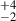 Mathematical equation: $ ^{+4}_{-2} $