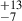 Mathematical equation: $ ^{+13}_{-7} $