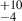 Mathematical equation: $ ^{+10}_{-4} $