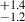 Mathematical equation: $ ^{+1.4}_{-1.2} $