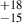 Mathematical equation: $ ^{+18}_{-15} $