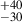 Mathematical equation: $ ^{+40}_{-30} $