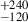 Mathematical equation: $ ^{+240}_{-120} $