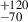 Mathematical equation: $ ^{+120}_{-70} $