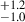 Mathematical equation: $ ^{+1.2}_{-1.0} $