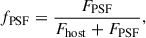 Mathematical equation: $$ \begin{aligned} f_{\rm {PSF}} = \frac{F_{\rm {PSF}}}{F_{\rm {host}} + F_{\rm {PSF}}}, \end{aligned} $$
