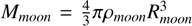 Mathematical equation: $M_{{moon}}=\frac{4}{3} \pi \rho_{{moon}} R_{{moon}}^{3}$