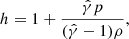 Mathematical equation: $$ \begin{aligned} h = 1+\frac{\hat{\gamma }p}{(\hat{\gamma }-1)\rho }, \end{aligned} $$