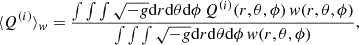 Mathematical equation: $$ \begin{aligned} \langle Q^{(i)} \rangle _w = \frac{\int \int \int \sqrt{-g} \mathrm{d}r \mathrm{d}\theta \mathrm{d}\phi \, Q^{(i)}(r,\theta ,\phi ) \, w(r,\theta ,\phi )}{\int \int \int \sqrt{-g} \mathrm{d}r\mathrm{d}\theta \mathrm{d}\phi \, w(r,\theta ,\phi )}, \end{aligned} $$
