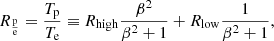 Mathematical equation: $$ \begin{aligned} R_{\rm \frac {p}{e}} = \frac{T_{\rm p}}{T_{\rm e}}\equiv R_{\rm high}\frac{\beta ^2}{\beta ^2+1}+R_{\rm low}\frac{1}{\beta ^2+1}, \end{aligned} $$