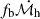 Mathematical equation: $ f_{\mathrm{b}} \dot{\mathcal{M}_{\mathrm{h}}} $