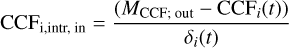 Mathematical equation: $\[\mathrm{CCF}_{\mathrm{i}, \text {intr}, ~\text {in}}=\frac{\left(M_{\mathrm{CCF}; \text {out}}-\mathrm{CCF}_i(t)\right)}{\delta_i(t)}\]$