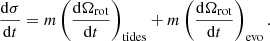 Mathematical equation: $$ \begin{aligned} \dfrac{\mathrm{d} \sigma }{\mathrm{d} t}= m\left(\dfrac{\mathrm{d} \Omega _{\mathrm{rot} }}{\mathrm{d} t}\right)_{\mathrm{tides} }+m\left(\dfrac{\mathrm{d} \Omega _{\mathrm{rot} }}{\mathrm{d} t}\right)_{\mathrm{evo} }. \end{aligned} $$
