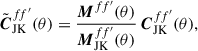 Mathematical equation: $$ \begin{aligned} \tilde{\boldsymbol{C}}^{ff^{\prime }}_{\mathrm{JK} }(\theta ) = \frac{\boldsymbol{M}^{ff^{\prime }}(\theta )}{\boldsymbol{M}^{ff^{\prime }}_{\mathrm{JK} }(\theta )}\,\boldsymbol{C}^{ff^{\prime }}_{\mathrm{JK} }(\theta ), \end{aligned} $$
