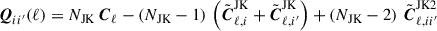 Mathematical equation: $$ \begin{aligned} \boldsymbol{Q}_{ii^{\prime }}(\ell ) = N_{\mathrm{JK} }\,\boldsymbol{C}_{\ell } - \left(N_{\mathrm{JK} }-1\right)\,\left(\tilde{\boldsymbol{C}}^{\mathrm{JK} }_{\ell ,i}+\tilde{\boldsymbol{C}}^{\mathrm{JK} }_{\ell ,i^{\prime }}\right)+\left(N_{\mathrm{JK} }-2\right)\,\tilde{\boldsymbol{C}}^{\mathrm{JK2} }_{\ell ,ii^{\prime }} \end{aligned} $$