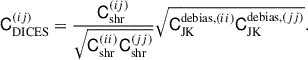 Mathematical equation: $$ \begin{aligned} \mathsf{C }_{\mathrm{DICES} }^{(ij)} = \frac{\mathsf{C }_{\mathrm{shr} }^{(ij)}}{\sqrt{\mathsf{C }_{\mathrm{shr} }^{(ii)}\mathsf{C }_{\mathrm{shr} }^{(jj)}}}\sqrt{\mathsf{C }_{\mathrm{JK} }^{\mathrm{debias} ,(ii)}\mathsf{C }_{\mathrm{JK} }^{\mathrm{debias} ,(jj)}}. \end{aligned} $$