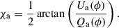 Mathematical equation: $$ \begin{aligned} \chi _{\mathrm{a} } = \frac{1}{2} \arctan \left( \frac{U_{\mathrm{a} }(\phi )}{Q_{\mathrm{a} }(\phi )} \right). \end{aligned} $$