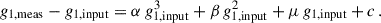 Mathematical equation: $$ \begin{aligned} g_{1, \mathrm{meas} } - g_{1, \mathrm{input} } = \alpha \, g_{1, \mathrm{input} }^3 + \beta \, g_{1, \mathrm{input} }^2 + \mu \, g_{1, \mathrm{input} } + c \,. \end{aligned} $$