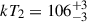 Mathematical equation: $ kT_{2} = 106^{+3}_{-3} $