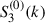 Mathematical equation: $ S^{(0)}_{3}(k) $