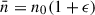 Mathematical equation: $ \bar n = n_0(1+\epsilon) $