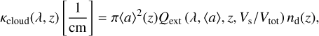 Mathematical equation: \kappa_{\rm cloud} (\lambda, z) \left[\frac{1}{\rm cm}\right] = \pi \langle a \rangle^2(z) Q_{\rm ext} \left(\lambda,\langle a \rangle,z,V_{\rm s}/V_{\rm tot} \right) n_{\rm d}(z),