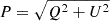 Mathematical equation: $ P=\sqrt{Q^2+U^2} $